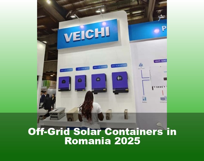 Off-Grid Solar Containers in Romania 2025